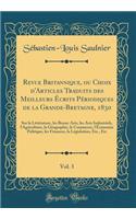 Revue Britannique, ou Choix d'Articles Traduits des Meilleurs Écrits Périodiques de la Grande-Bretagne, 1830, Vol. 3: Sur la Littérature, les Beaux-Arts, les Arts Industriels, l'Agriculture, la Géographie, le Commerce, l'Économie Politique, les Fin