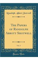 The Papers of Randolph Abbott Shotwell, Vol. 2 (Classic Reprint)