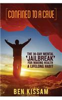 Confined to a Cave: The 30-Day Mental 'jailbreak' for Making Health a Lifelong Habit