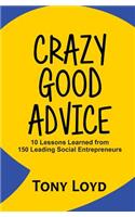 Crazy Good Advice