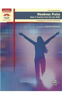 Wondrous Praise, Bk 4: Favorites from the Late 2000s (10 Arrangements of Praise & Worship)