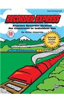 Recorder Express (Soprano Recorder Method for Classroom or Individual Use): Soprano Recorder Method for Classroom or Individual Use, Book, CD & Game C: Soprano Recorder Method for Classroom or Individual Use