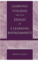 Learning Theories and the Design of E-Learning Environments