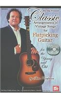 Classic Arrangements of Vintage Songs for Flatpicking Guitar: For the Young and Old