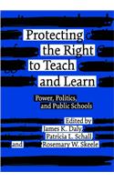 Protecting the Right to Teach and Learn: Power, Politics and Public Schools