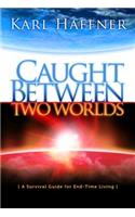 Caught Between Two Worlds