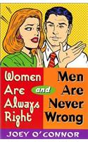 Women Are Always Right and Men Are Never Wrong