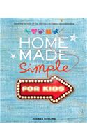 Home Made Simple for Kids: Stylish, crafty projects to make with and for your kids
