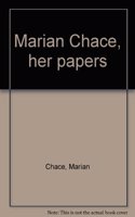 Marian Chace, Her Papers /