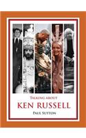 Talking about Ken Russell (Expanded Edition)