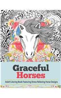 Graceful Horses: An Adult Coloring Books Featuring Stress Relieving Horse Designs
