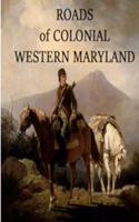 Roads of Colonial Western Maryland