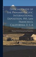 Official Guide of the Panama-Pacific International Exposition, 1915, San Francisco, California, U. S. A