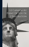 Canada au point de vue de l'émigration