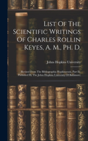 List Of The Scientific Writings Of Charles Rollin Keyes, A. M., Ph. D.