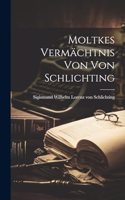 Moltkes Vermächtnis von von Schlichting