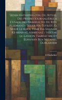 Seder hathephiloth, ou, Rituel des prières journalières a l'usage des Israeéliltes du rite Allemand / Seder ha-tefilot, o, Sidur le-khol yeme ha-shanah ke-minhag ashkenaz / neetak le-lashon Tsarfat me-et Elhanan ben Netanel Durlakher