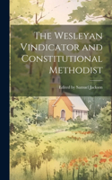 Wesleyan Vindicator and Constitutional Methodist