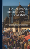 Bengal Under the Lieutenant-governors; Being a Narrative of the Principal Events and Public Measures During Their Periods of Office, From 1854 to 1898; Volume 1