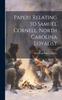 Papers Relating to Samuel Cornell, North Carolina Loyalist