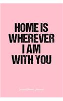 Inspirational Journal: Dot Grid Gift Idea - Home Is Wherever I Am With You Inspirational Quote Journal - Pink Dotted Diary, Planner, Gratitude, Writing, Travel, Goal, Bull