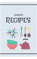 Favorite Recipes: Blank Notebook Journal To Write In, Recipe Card Format, Extra Lined Pages, A Special Place to Record All Your Favorite Recipes, Organizer, 6x9 Softc