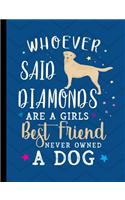 Whoever Said Diamonds Are A Girls Best Friend Never Owned A Dog: Yellow Labrador Dog Blue School Notebook 100 Pages Wide Ruled Paper