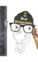 2 And Untamable