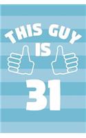 Notebook for 31 Year Old Man - This Guy Is 31 Years Old - Mens Journal - 31st Birthday Gift For Men