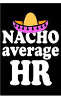 Nacho Average HR: Blank Lined Journal, Funny Sketchbook, Notebook, Diary Perfect Gift For Human Resources co-workers, colleagues, HR