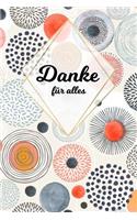 Danke für alles: Tolles Geschenk für alle Erzieher, Lehrer und jeden dem du einfach danke sagen möchtest, Notizbuch mit 120 Seiten als Softcover, 6x9inches (ca. A5) 