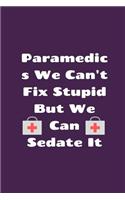 Paramedics We Can't Fix Stupid But We Can Sedate it