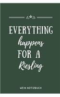 Everything Happens for a Riesling Wein Notizbuch