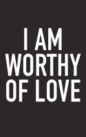 I Am Worthy of Love