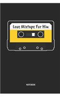 Love Mixtape for Him - Notebook: Lined Cassette Tape Notebook / Notepad / Journal for Women, Men and Kids. Great Gift Idea for All Mixtape, 80s and 90s Lover.