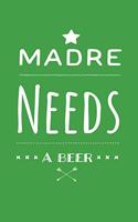 Madre Needs a Beer