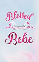 Blessed to Be Called Bebe: Family Grandma Women Mom Memory Journal Blank Lined Note Book Mother's Day Holiday Gift