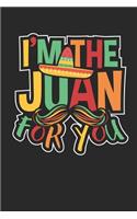 I'm the Juan for you: Lined Journal Lined Notebook 6x9 110 Pages Ruled