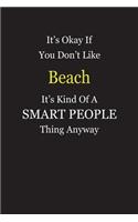 It's Okay If You Don't Like Beach It's Kind Of A Smart People Thing Anyway: Blank Lined Notebook Journal Gift Idea