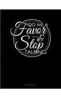 Do Me A Favor And Stop Talking