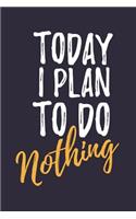 Today I Plan To Do Nothing