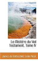 Le Mist Re Du Viel Testament, Tome IV