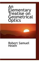 Elementary Treatise on Geometrical Optics