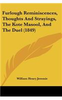 Furlough Reminiscences, Thoughts And Strayings, The Kote Masool, And The Duel (1849)