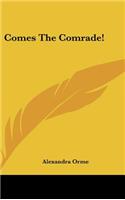 Comes the Comrade!