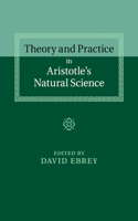 Theory and Practice in Aristotle's Natural Science