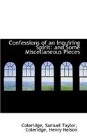 Confessions of an Inquiring Spirit: And Some Miscellaneous Pieces: And Some Miscellaneous Pieces