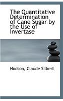 The Quantitative Determination of Cane Sugar by the Use of Invertase