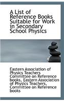 A List of Reference Books Suitable for Work in Secondary School Physics