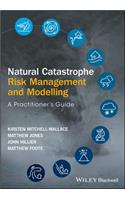 Natural Catastrophe Risk Management and Modelling